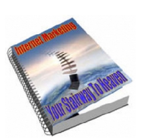 Product picture Internet Marketing : Your Stairway To Heaven  